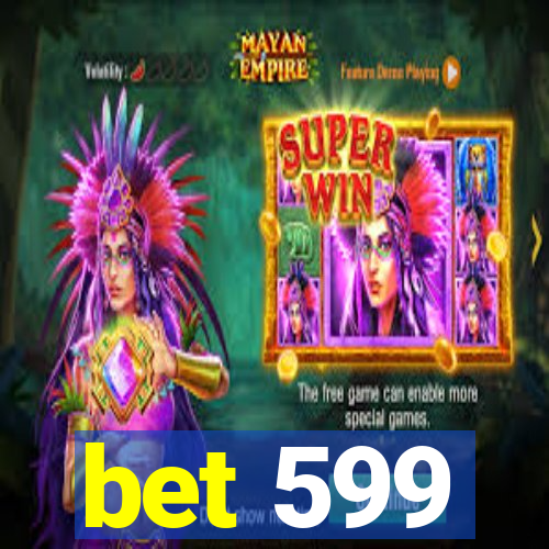 bet 599